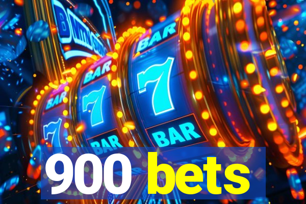 900 bets